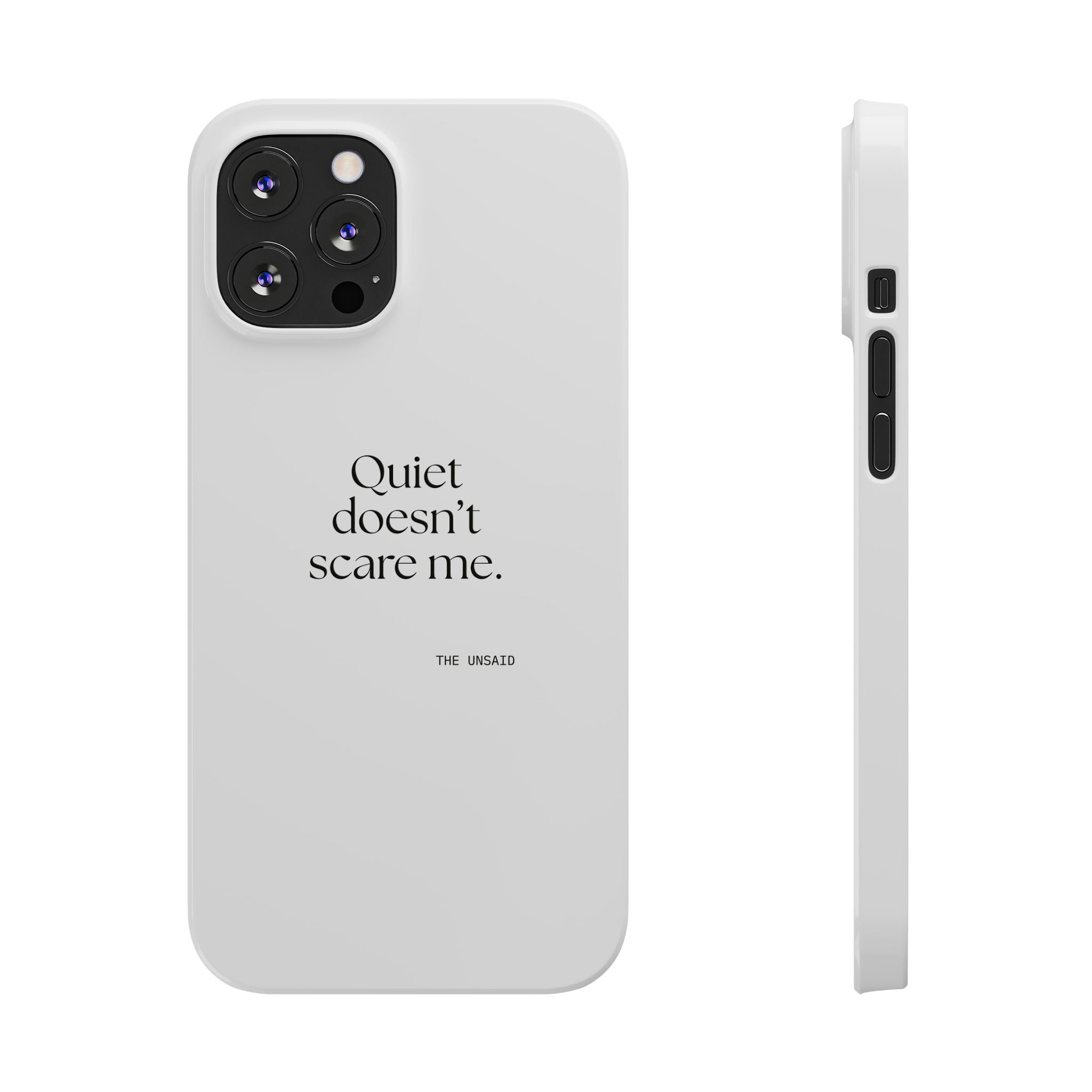 Quiet doesn’t scare me - Phone Case - For Someone Who Stays