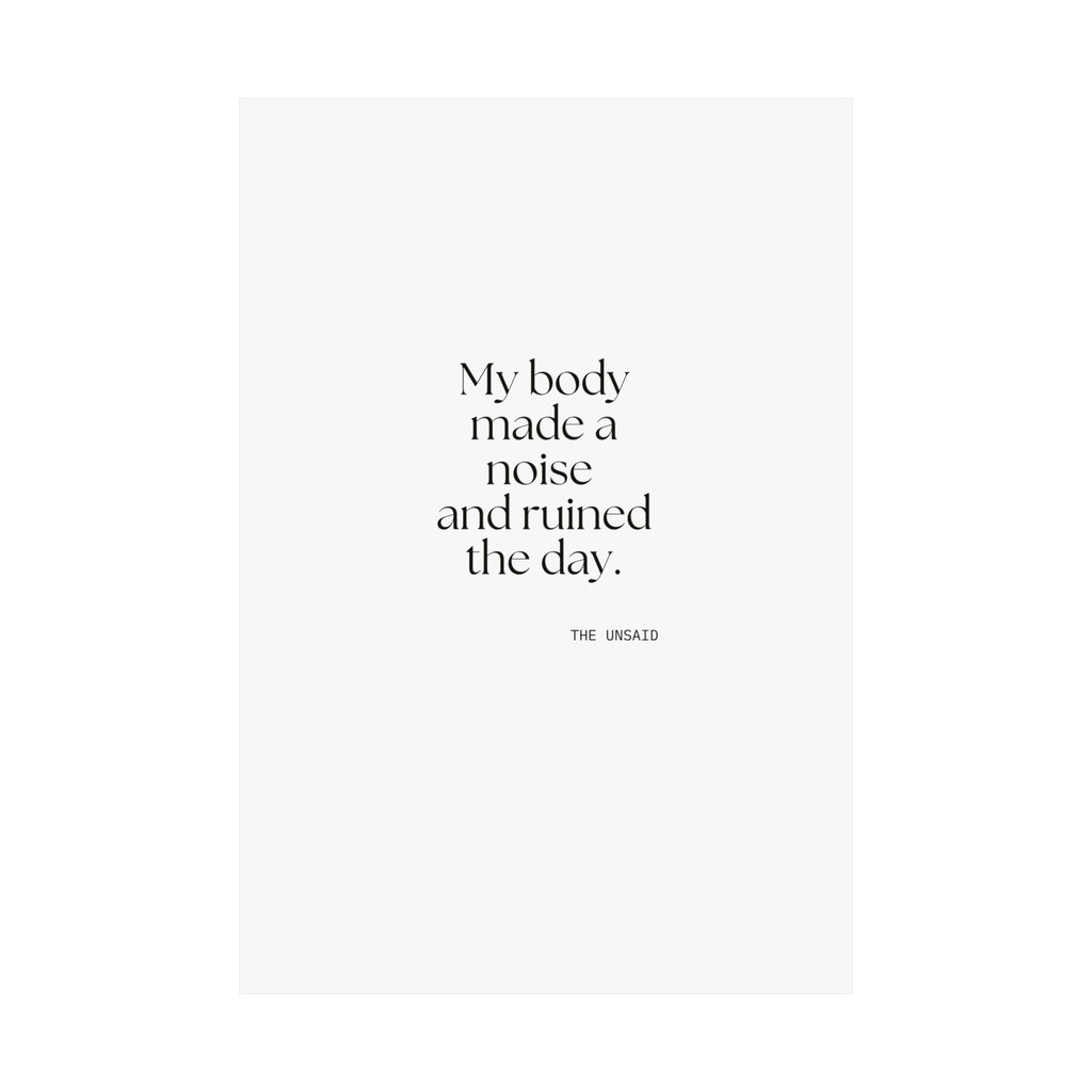 My body made a noise and ruined the day - Poster - For Overthinkers