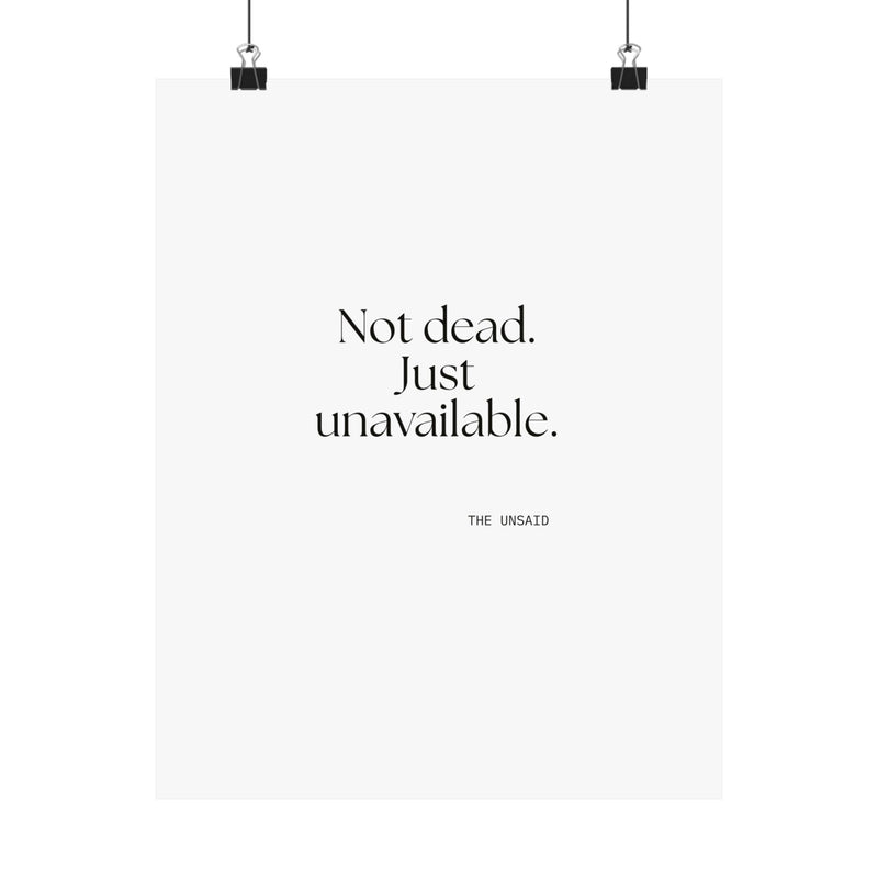 Poster — Not dead. Just unavailable.