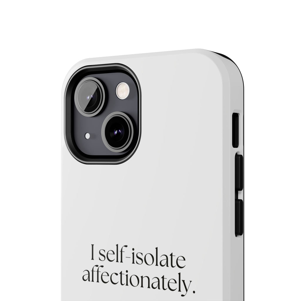 I self-isolate affectionately - Tough Phone Case - For Introverts