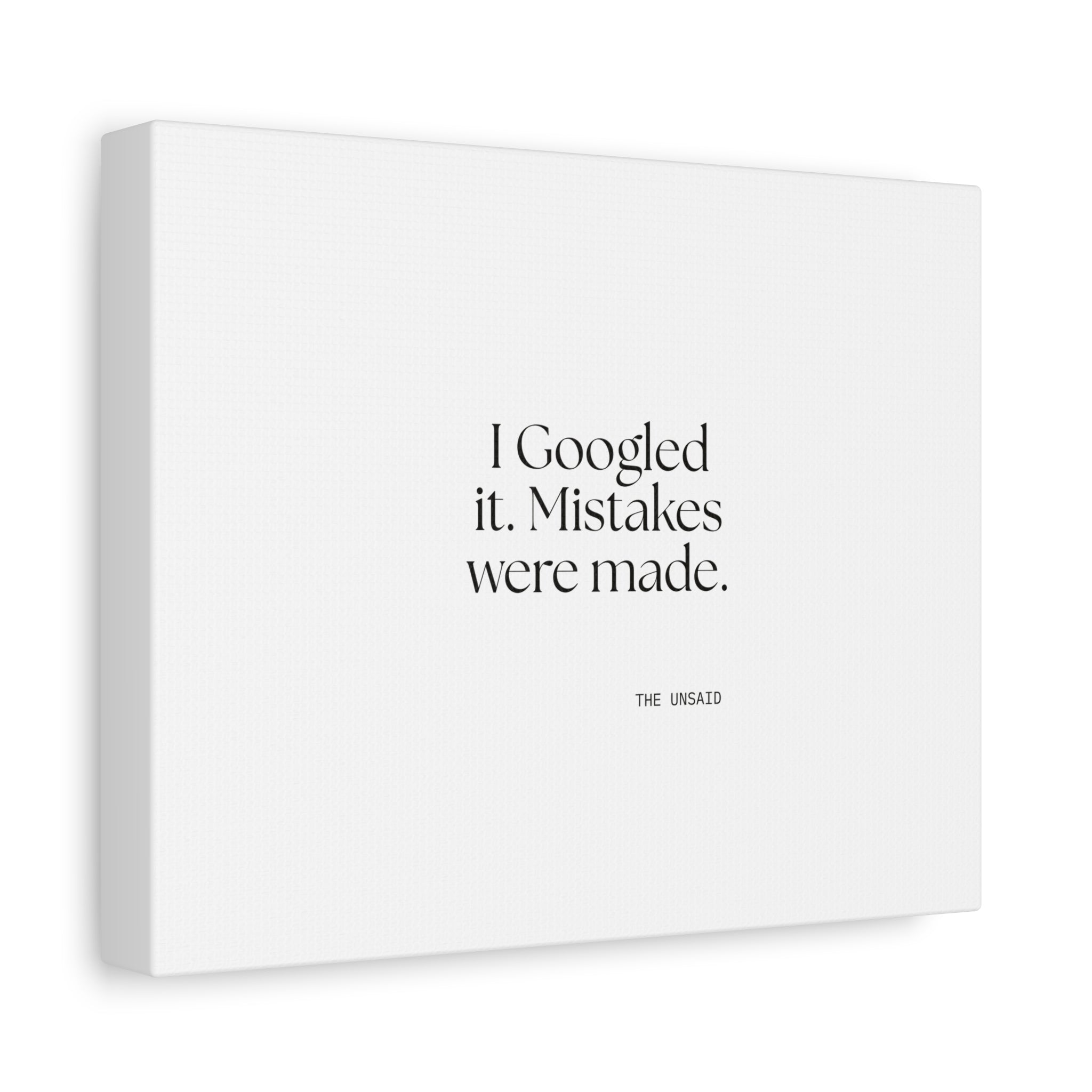 I Googled it. Mistakes were made - Canvas Print - For Overthinkers