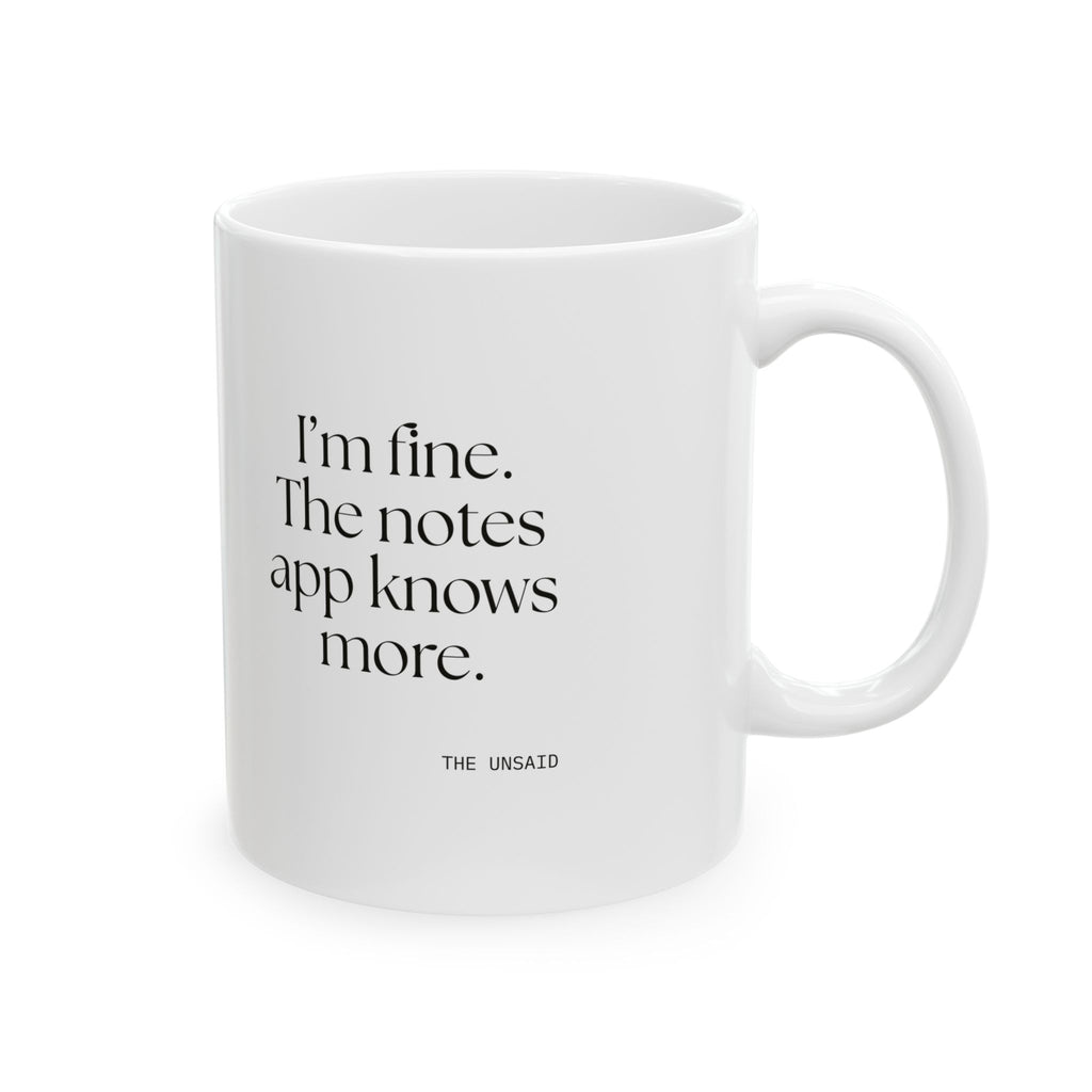 I’m fine. The notes app knows more - Coffee Mug - Dry Humor