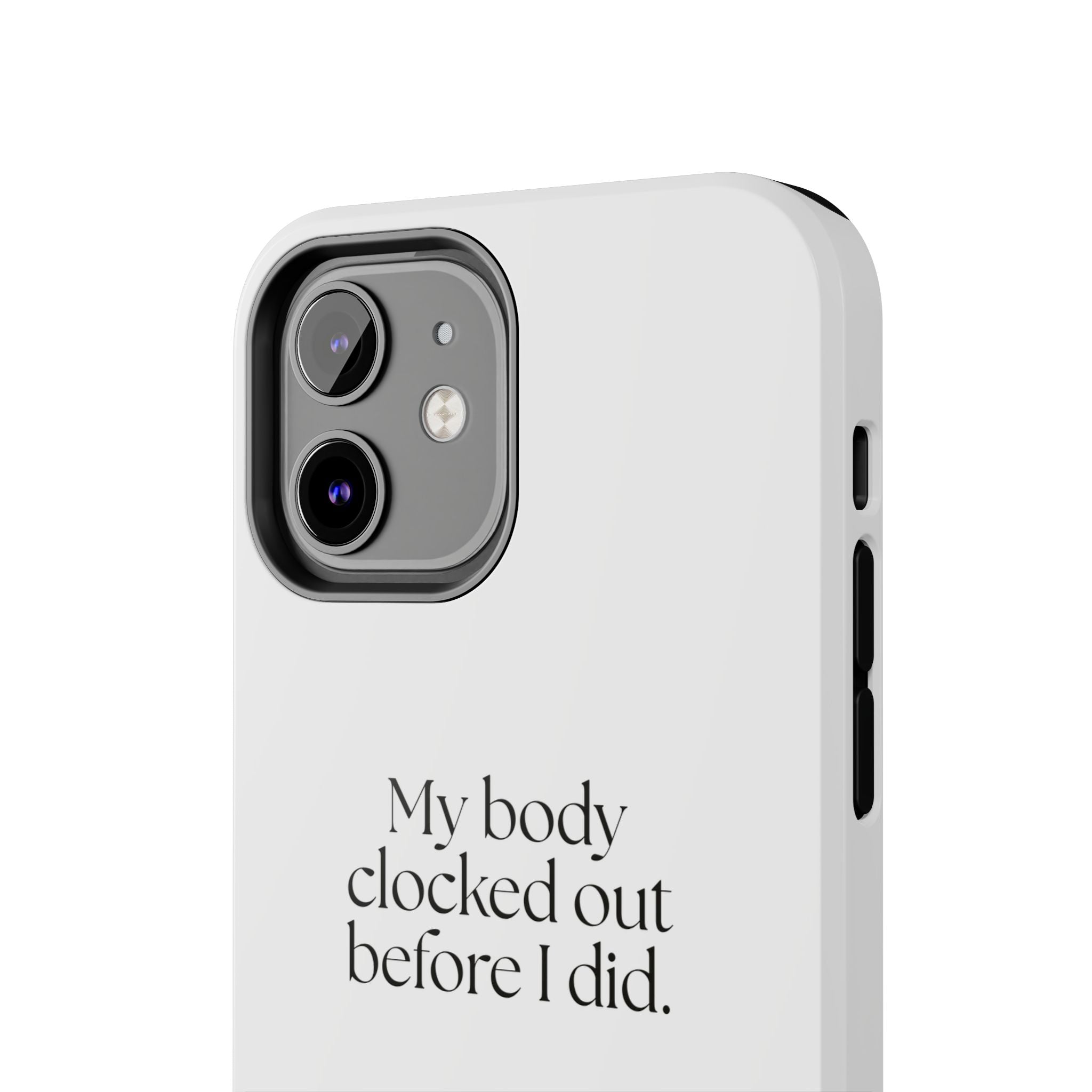 My body clocked out before I did - Tough Phone Case - For Tired Days