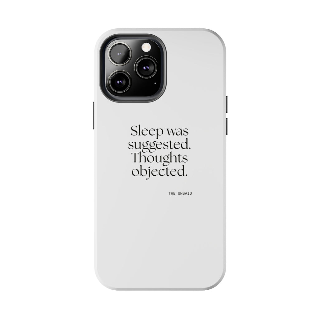 Sleep was suggested. Thoughts objected - Tough Phone Case - For Overthinkers