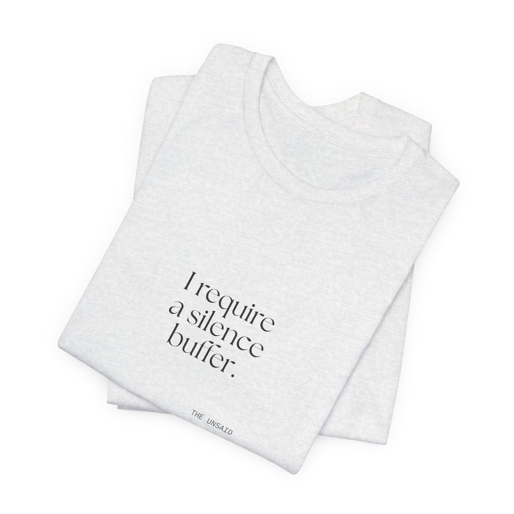 I require a silence buffer - Shirt - For Introverts