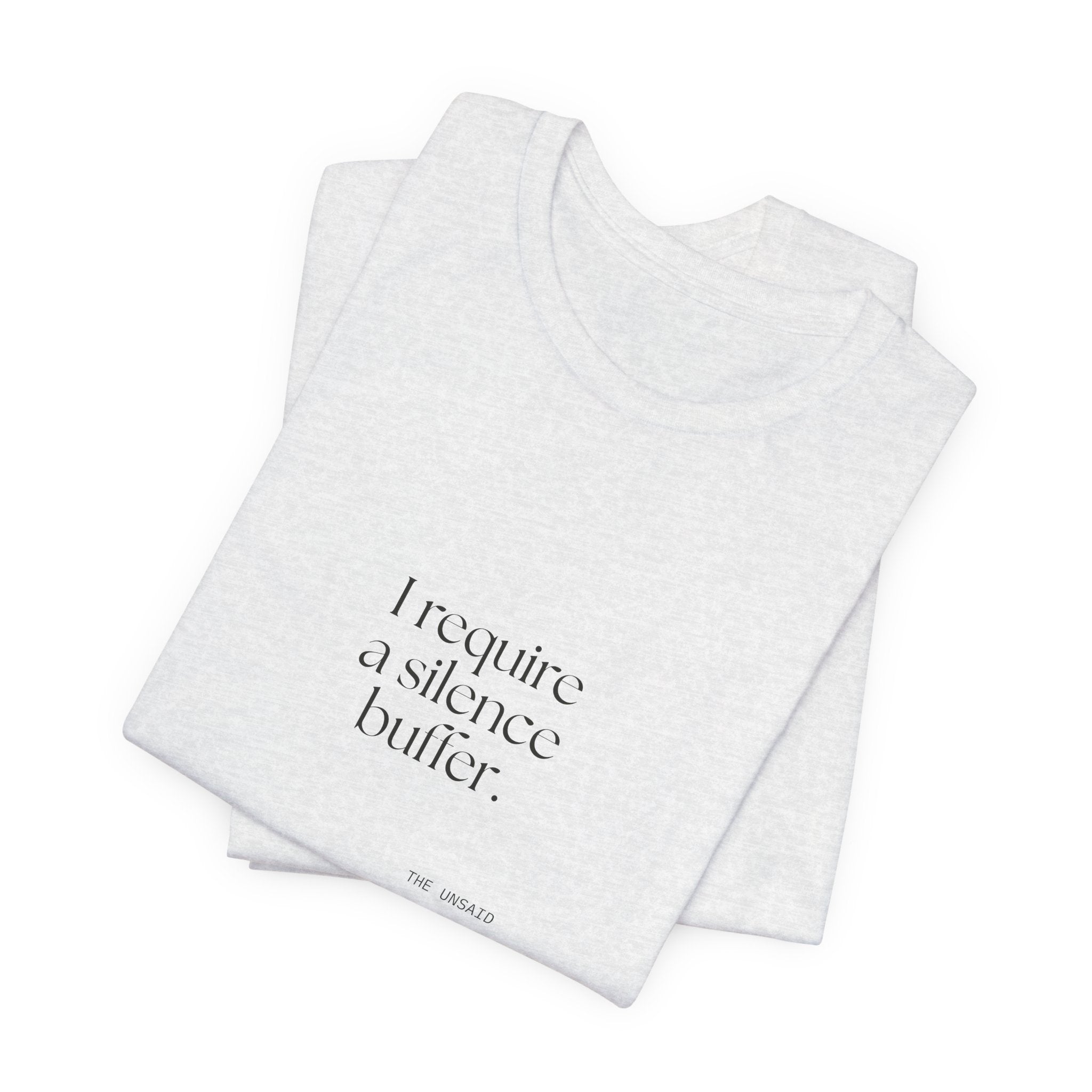 I require a silence buffer - Shirt - For Introverts