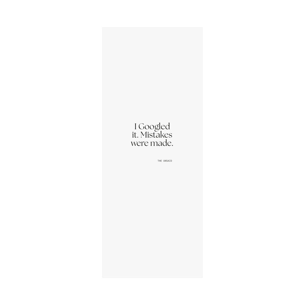 I Googled it. Mistakes were made - Poster - For Overthinkers