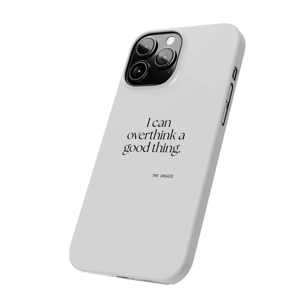 I can overthink a good thing - Phone Case - For Introverts