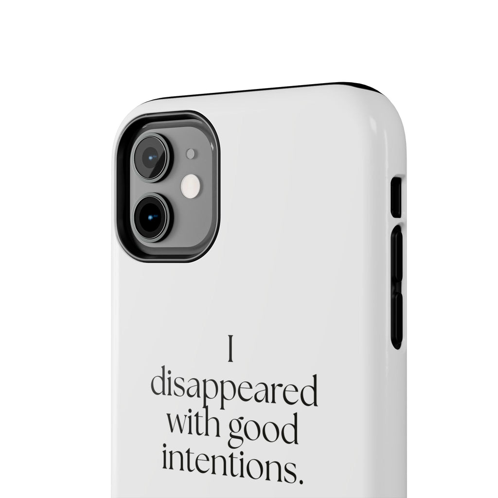 I disappeared with good intentions - Tough Phone Case - For Introverts