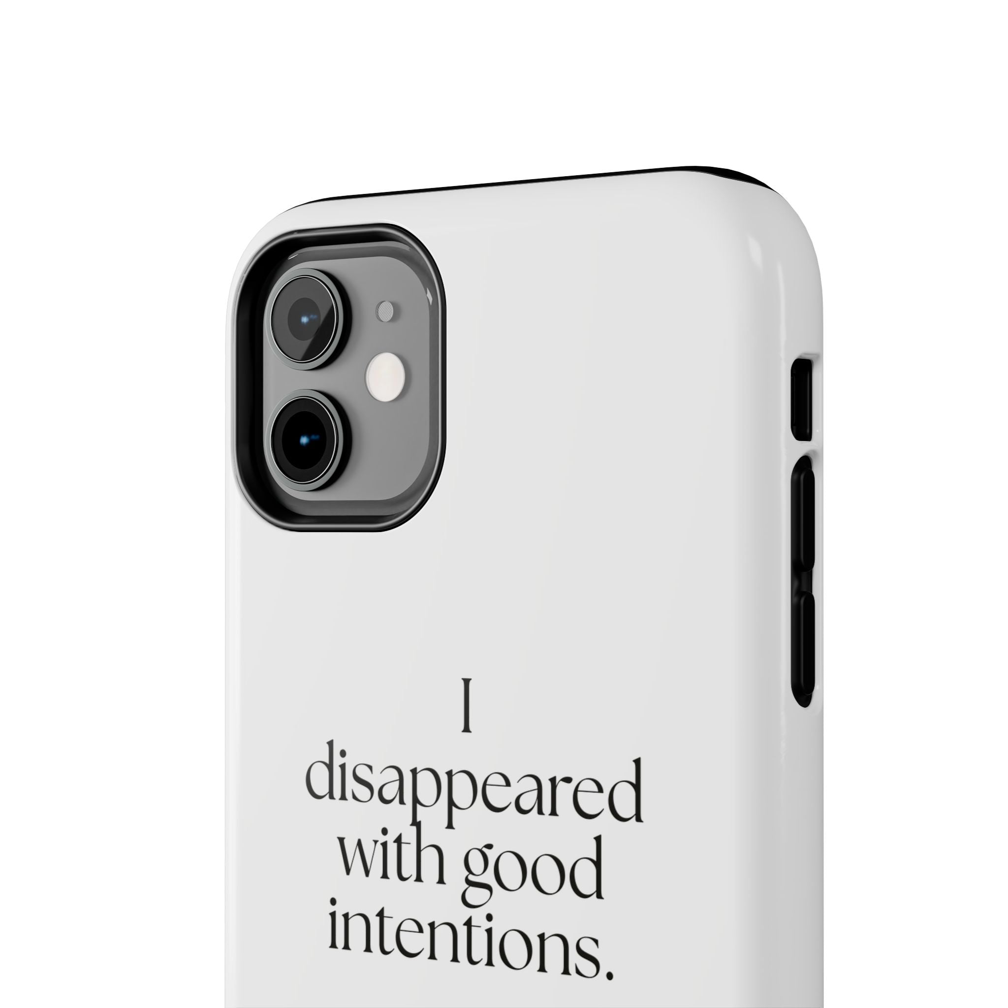 I disappeared with good intentions - Tough Phone Case - For Introverts