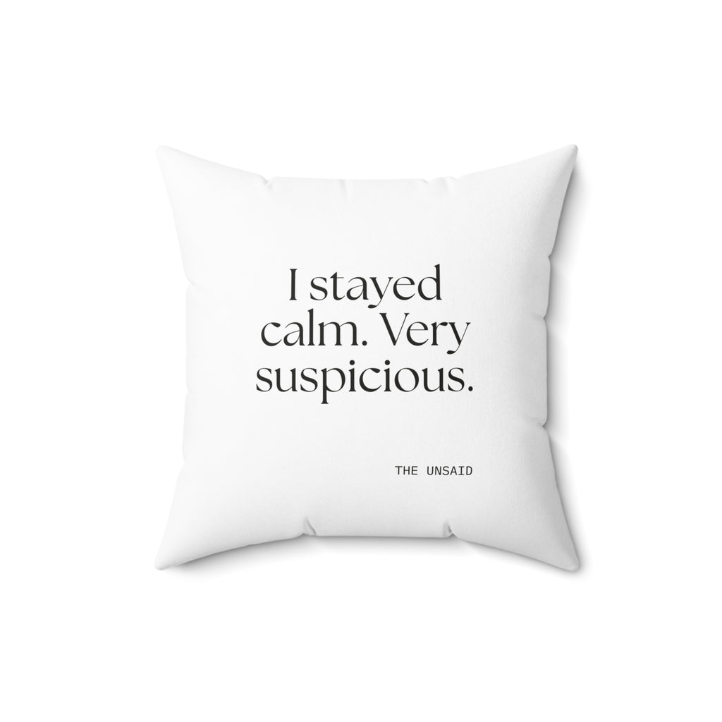 I stayed calm. Very suspicious - Throw Pillow - Dry Humor