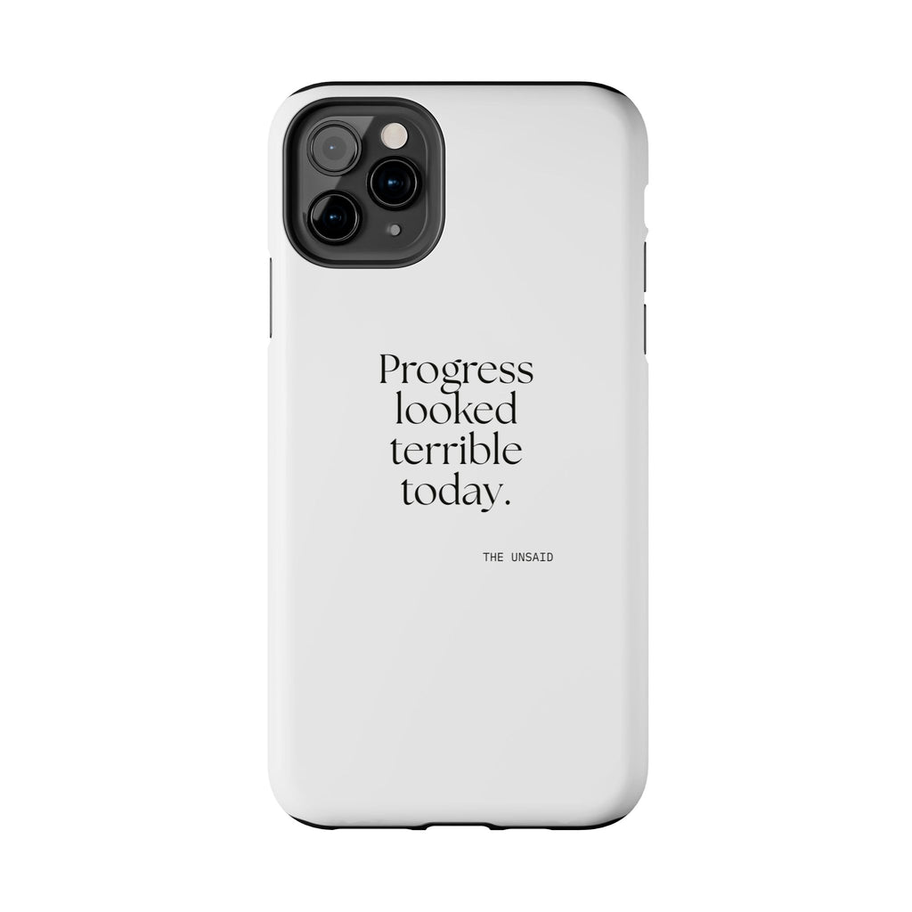 Progress looked terrible today - Tough Phone Case - Dry Humor