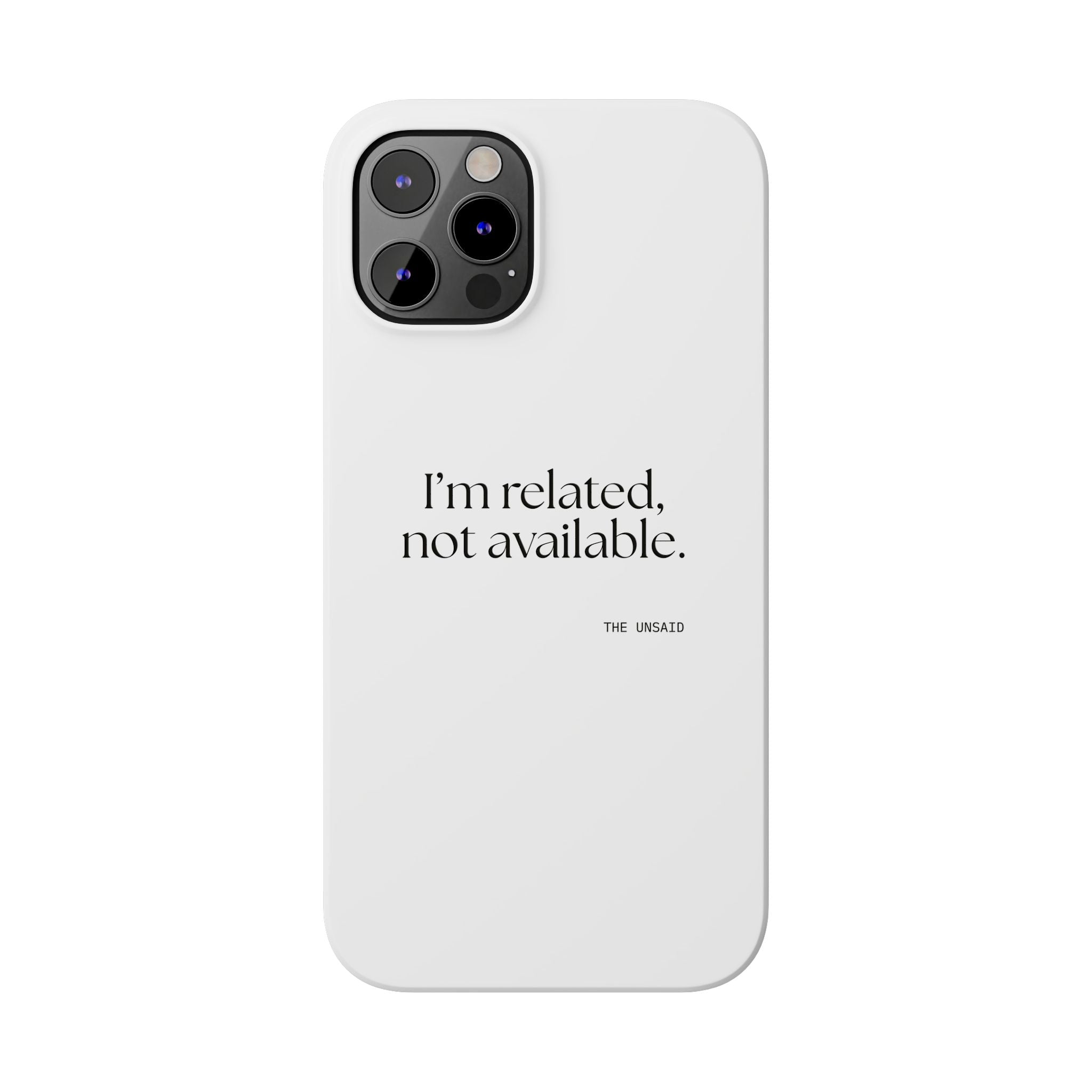 I’m related, not available - Phone Case - For Someone Who Stays