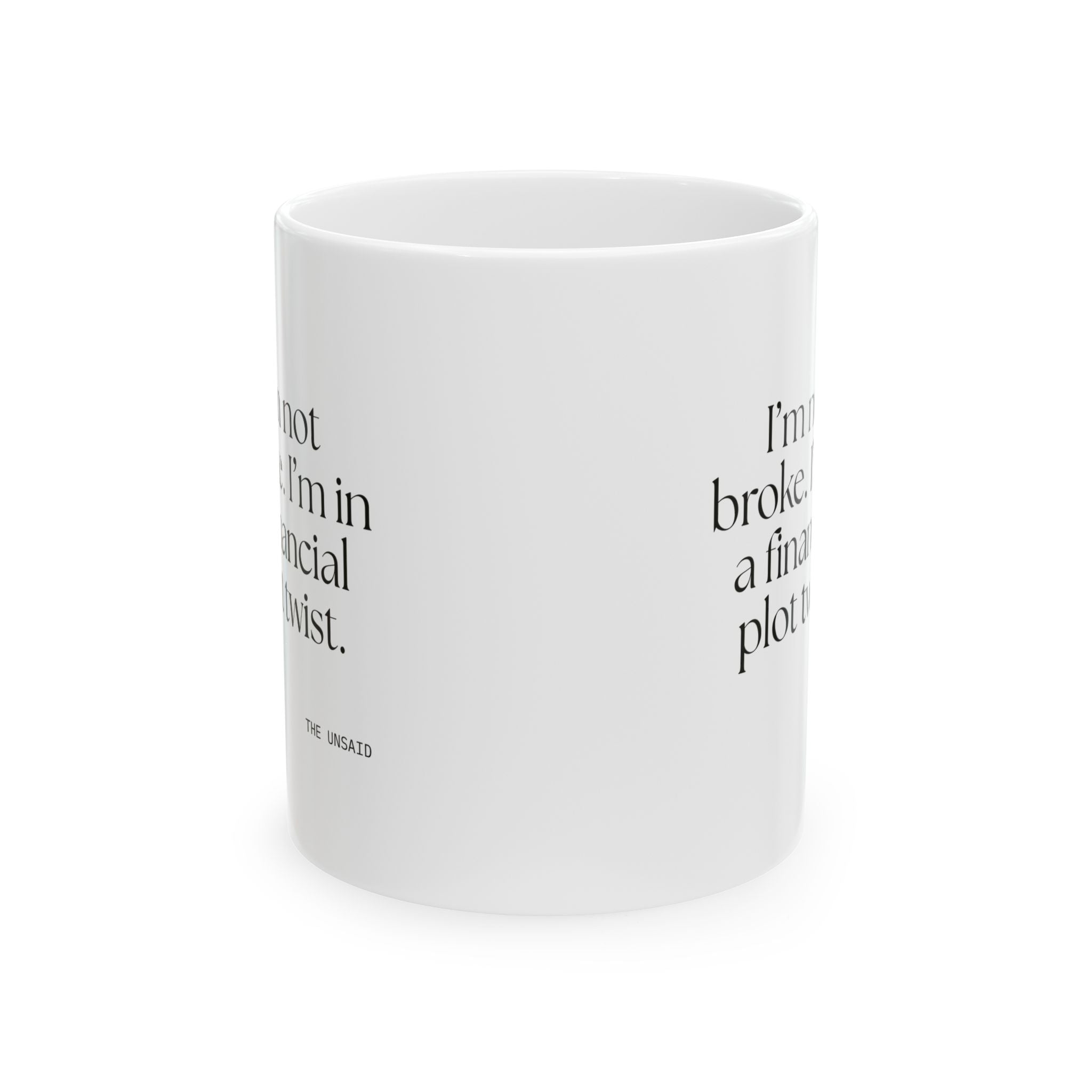 I’m not broke. I’m in a financial plot twist - Coffee Mug - Dry Humor