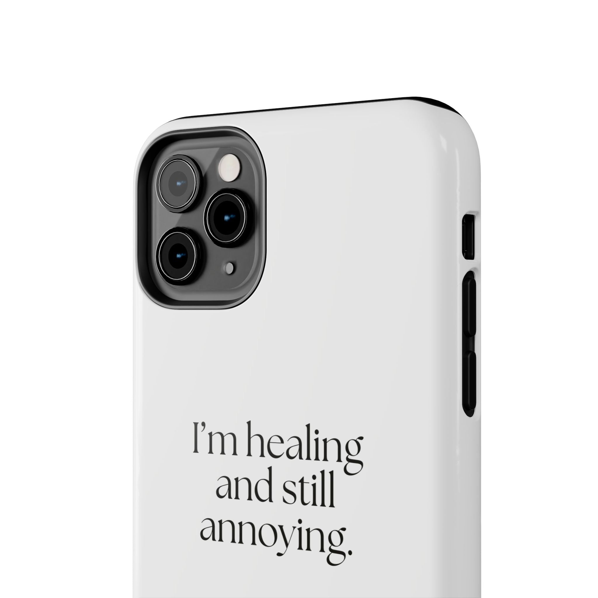 I’m healing and still annoying - Tough Phone Case - Dry Humor
