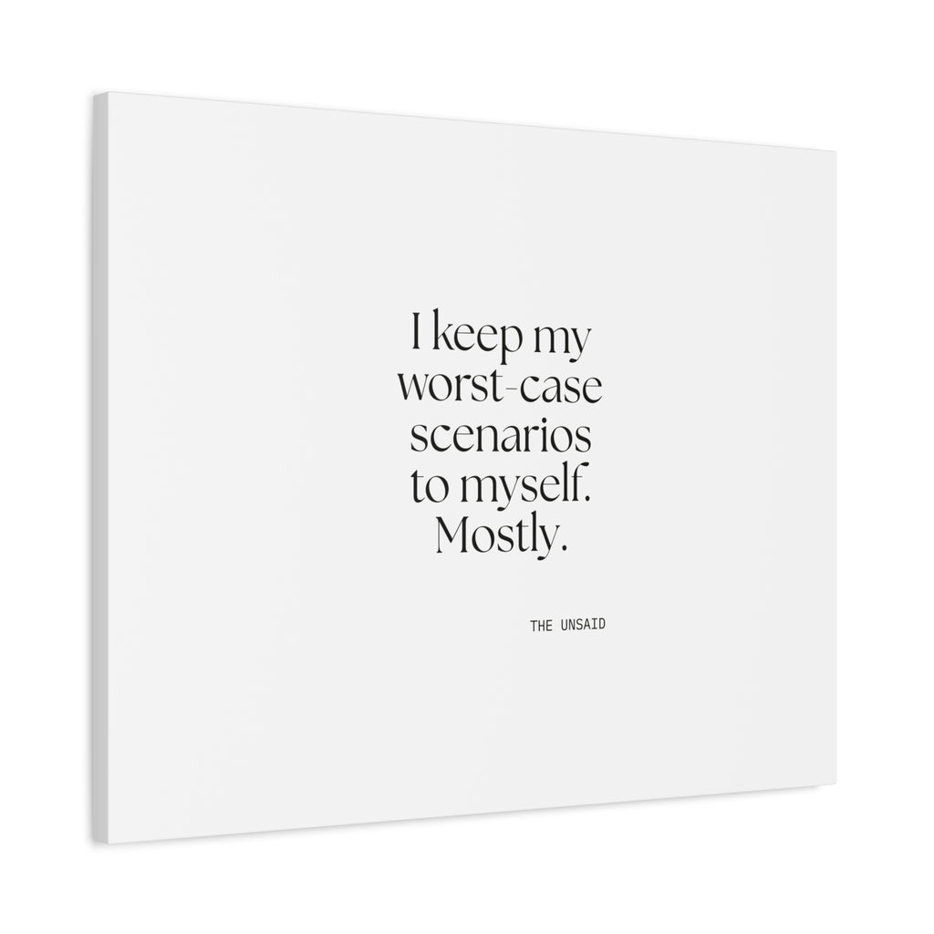 I keep my worst-case scenarios to myself. Mostly - Canvas Print - For Introverts