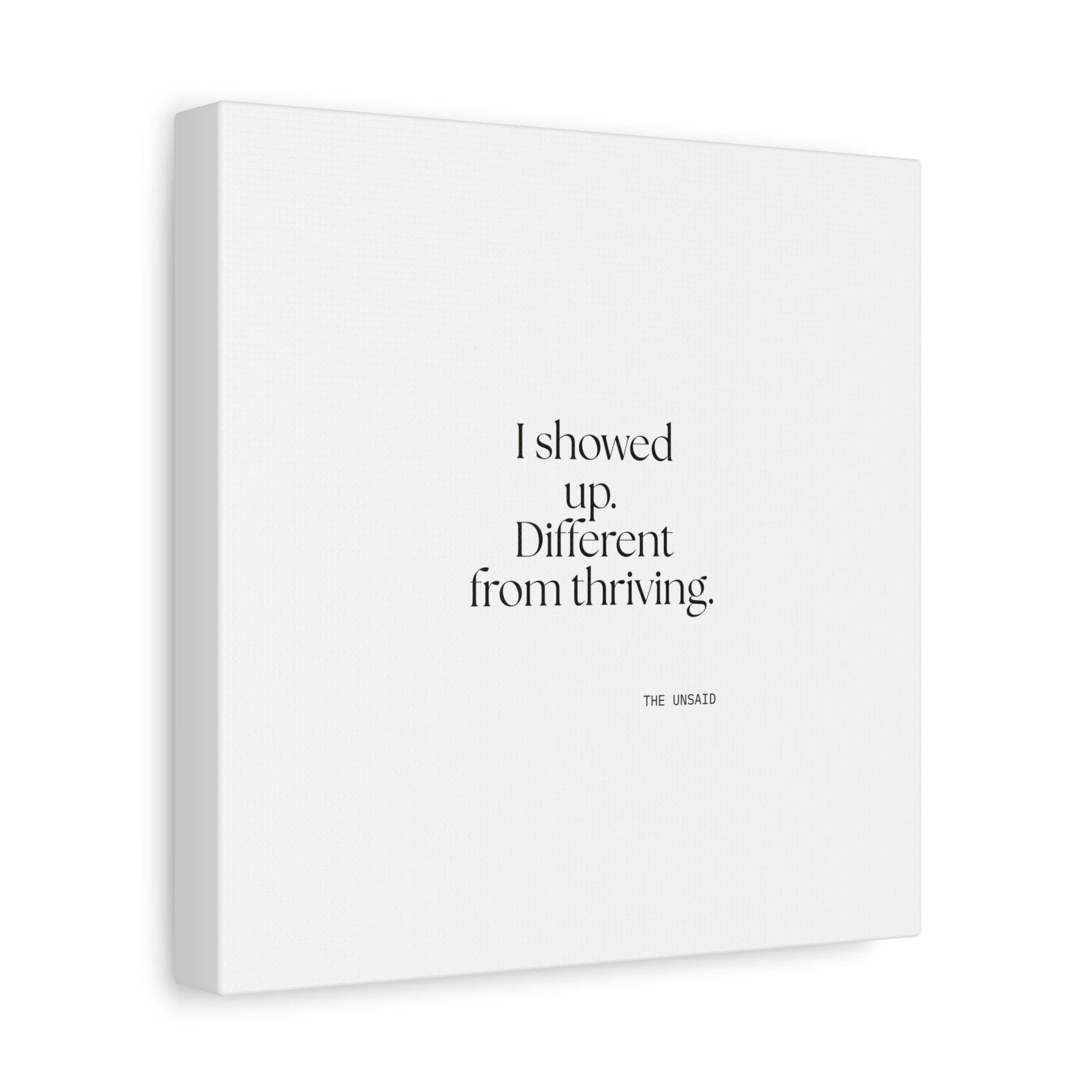I showed up. Different from thriving - Canvas Print - Dry Humor