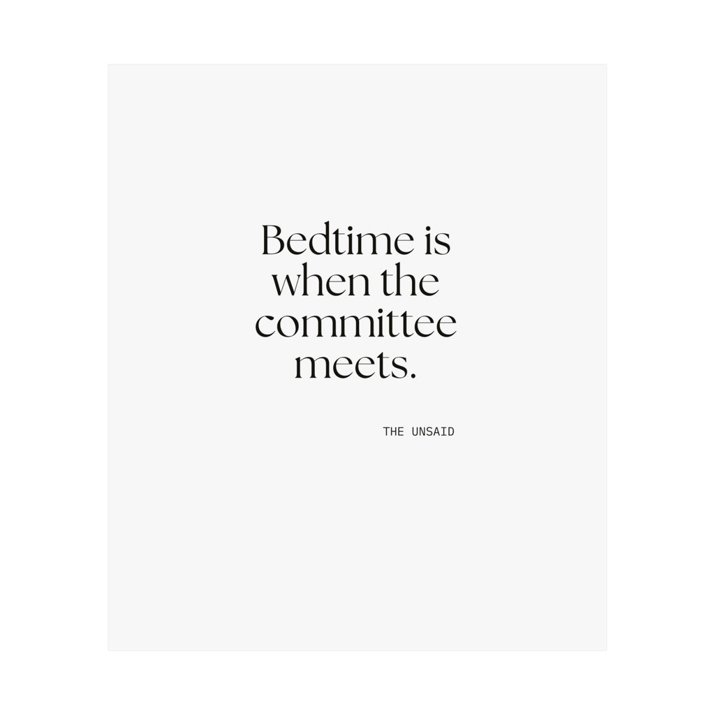 Bedtime is when the committee meets - Poster - For Overthinkers