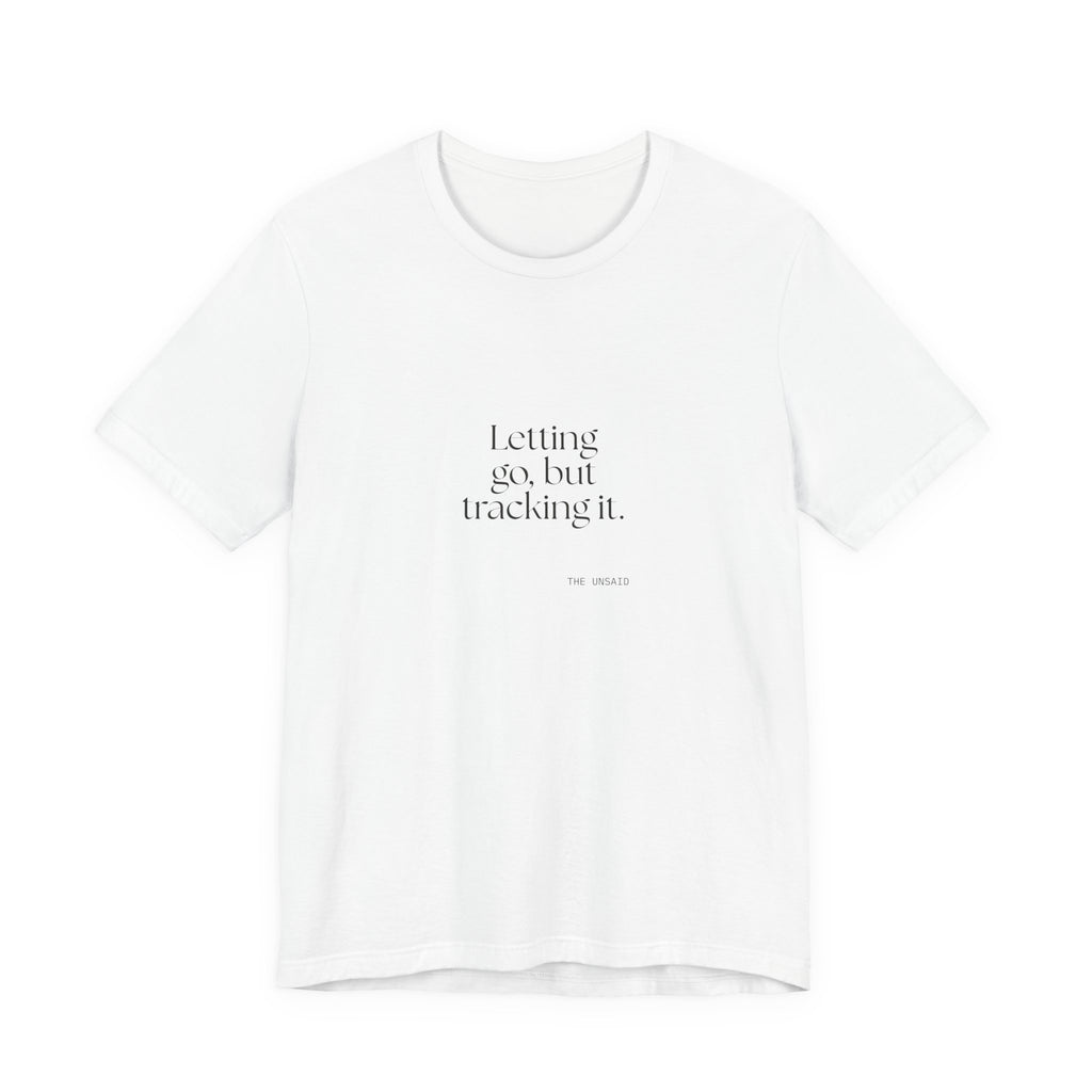 Letting go, but tracking it - Shirt - Dry Humor