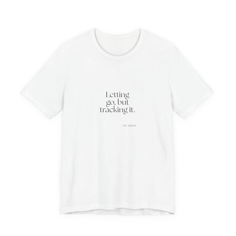 Shirt — Letting go, but tracking it.