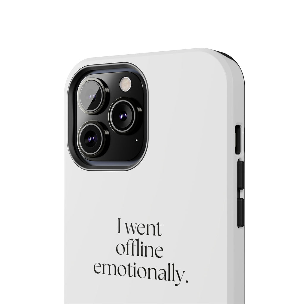 I went offline emotionally - Tough Phone Case - For Introverts