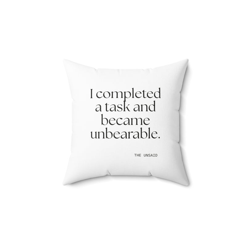 Throw Pillow — I completed a task and became unbearable.
