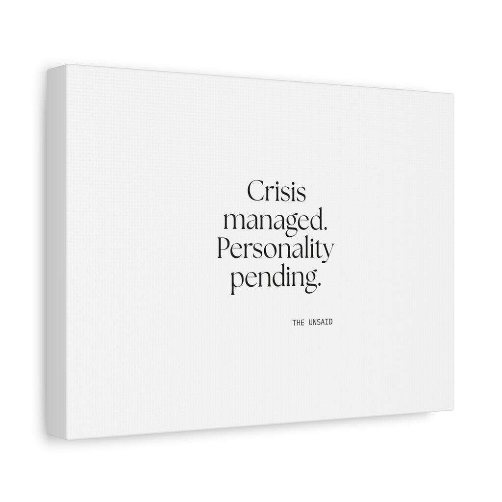 Crisis managed. Personality pending - Canvas Print - For Introverts