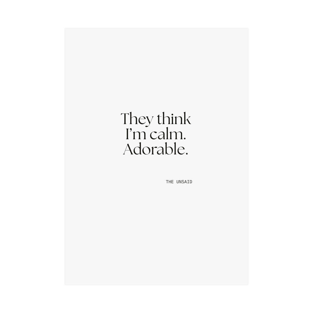 They think I’m calm. Adorable - Poster - Dry Humor