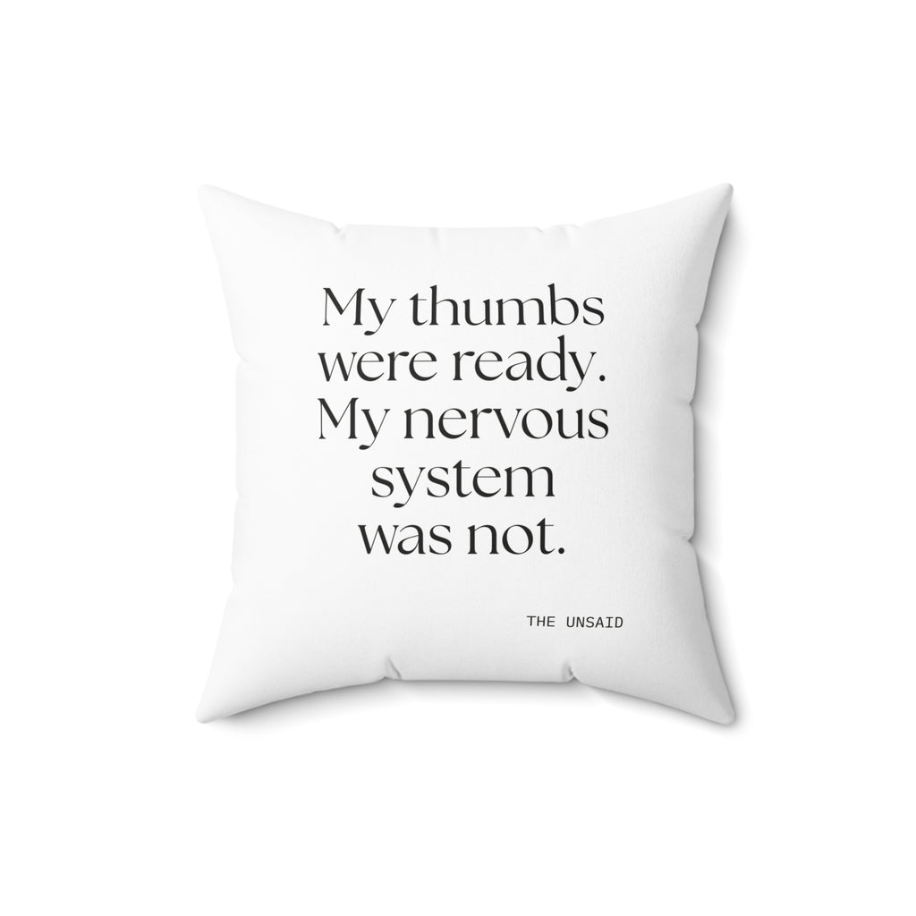 My thumbs were ready. My nervous system was not - Throw Pillow - For Overthinkers