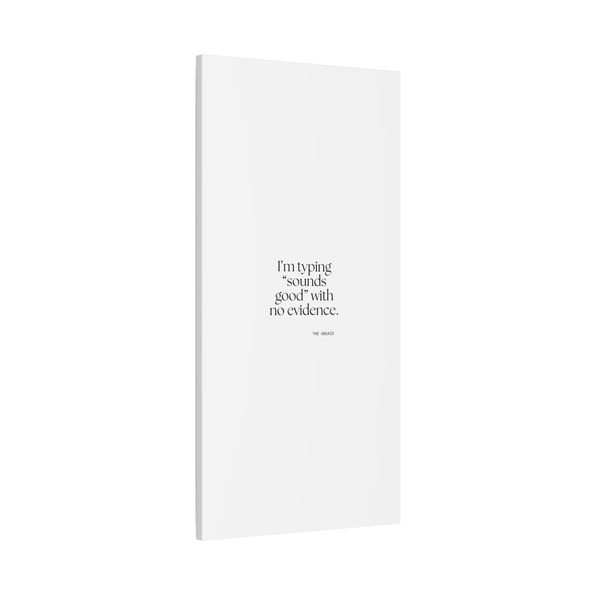 I’m typing “sounds good” with no evidence - Canvas Print - For Tired Days