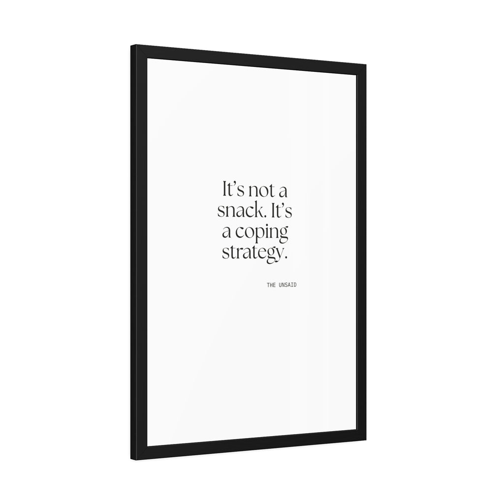 It’s not a snack. It’s a coping strategy - Framed Print - Dry Humor