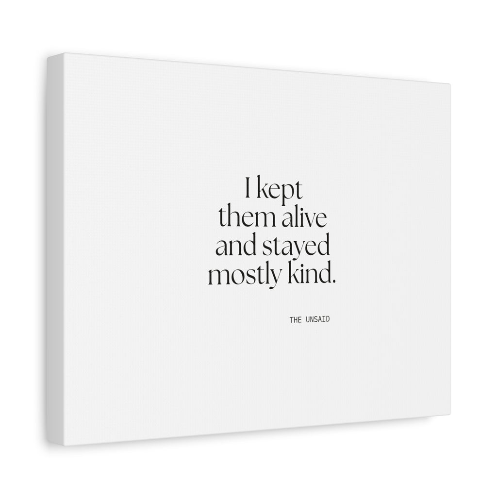 I kept them alive and stayed mostly kind - Canvas Print - Dry Humor