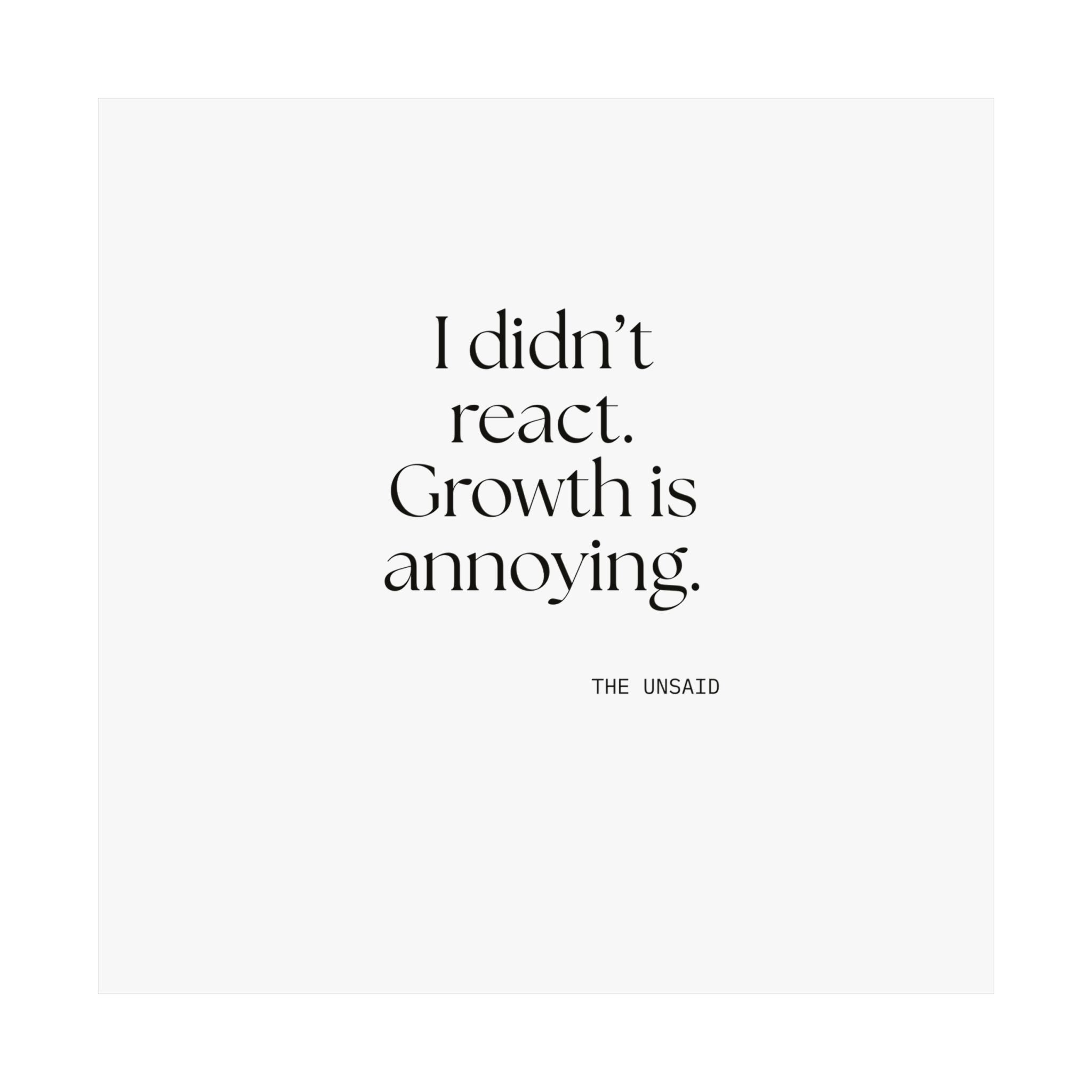 I didn’t react. Growth is annoying - Poster - Dry Humor
