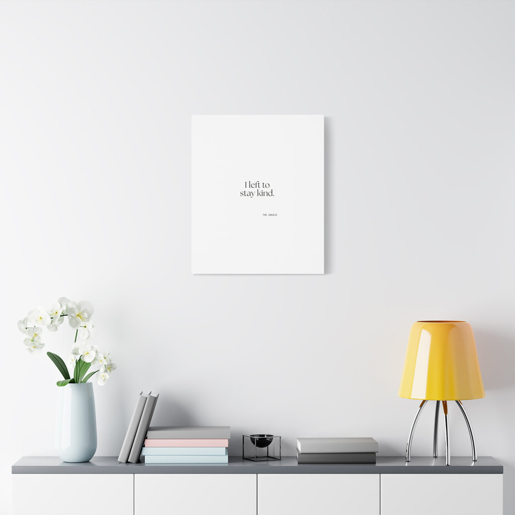 I left to stay kind - Canvas Print - For Introverts