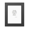 I drank water like someone with a future - Framed Print - Dry Humor