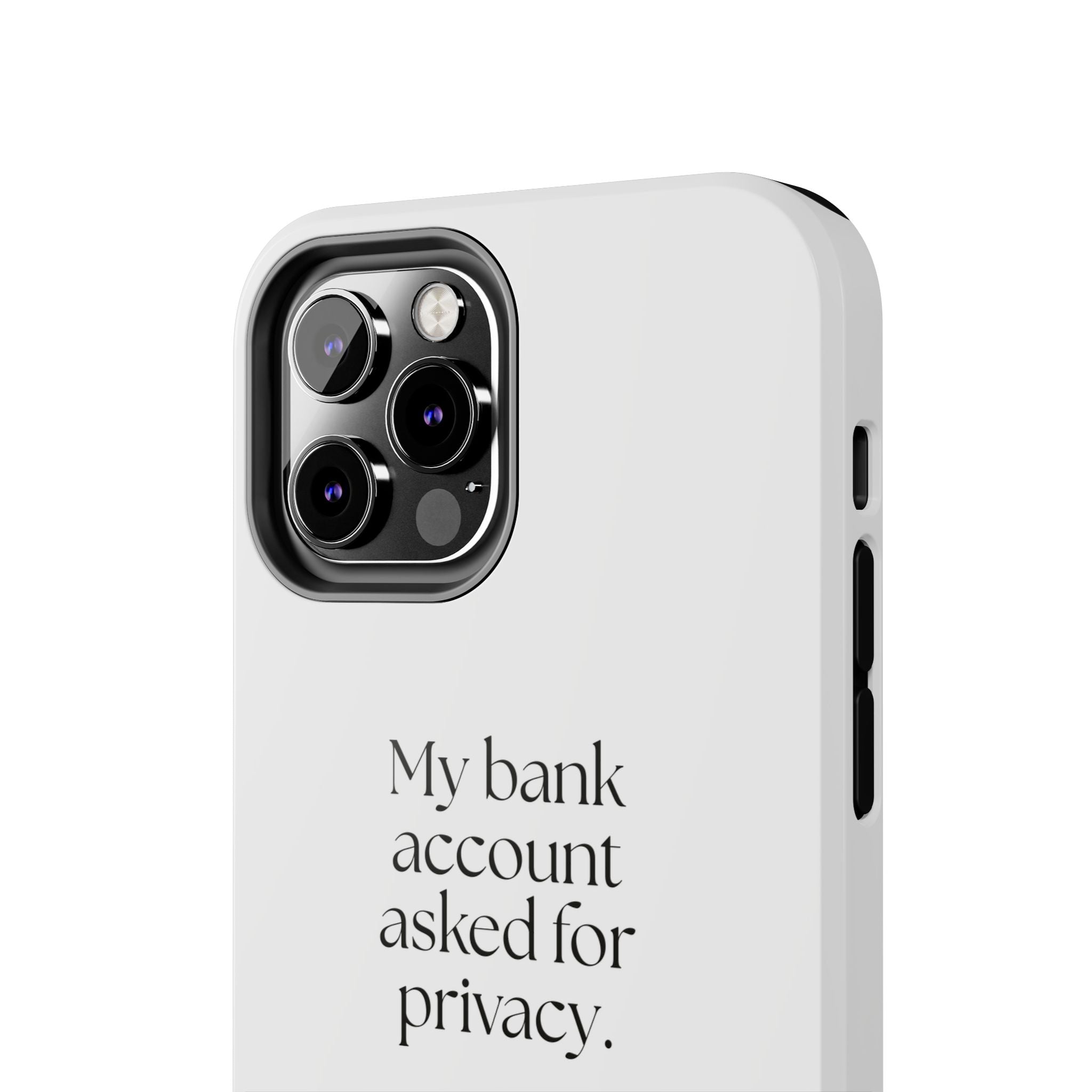 My bank account asked for privacy - Tough Phone Case - Dry Humor