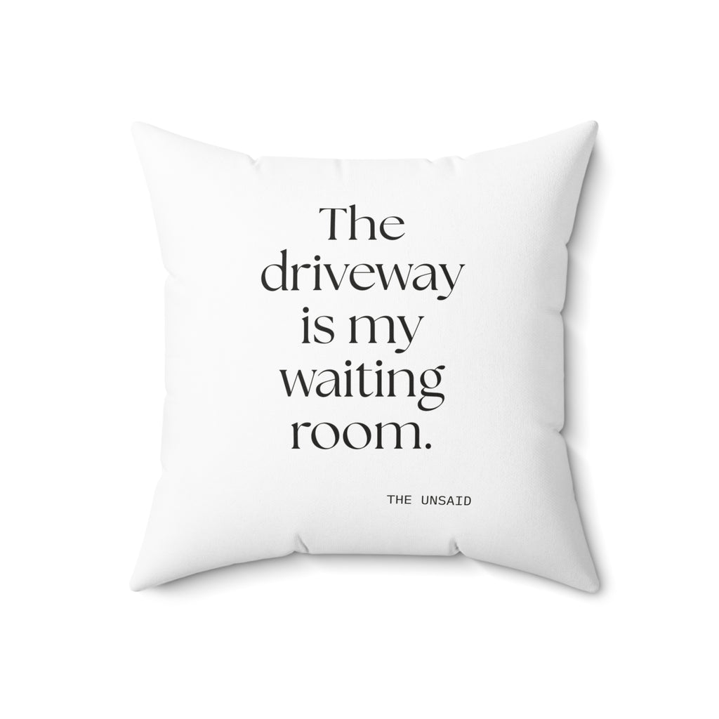 The driveway is my waiting room - Throw Pillow - For Quiet Minds