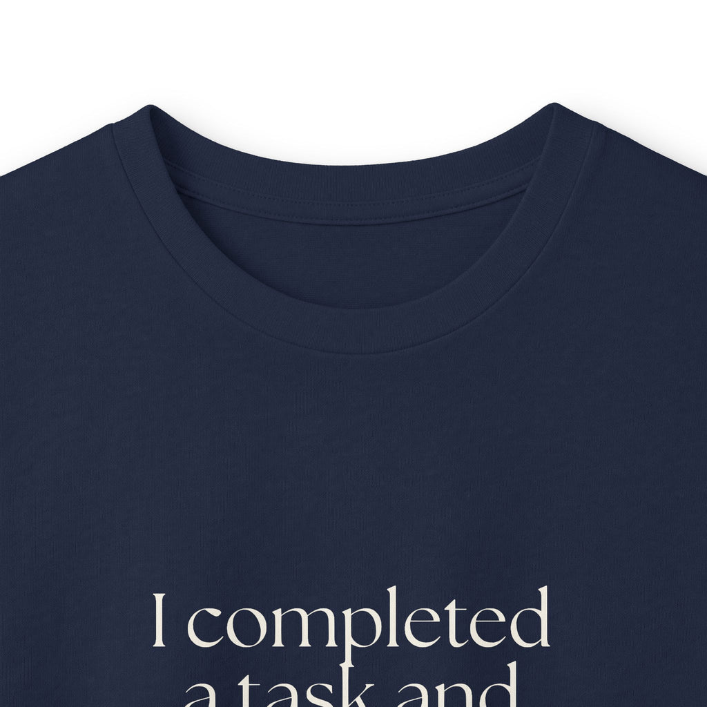 I completed a task and became unbearable - Long Sleeve Shirt - Dry Humor