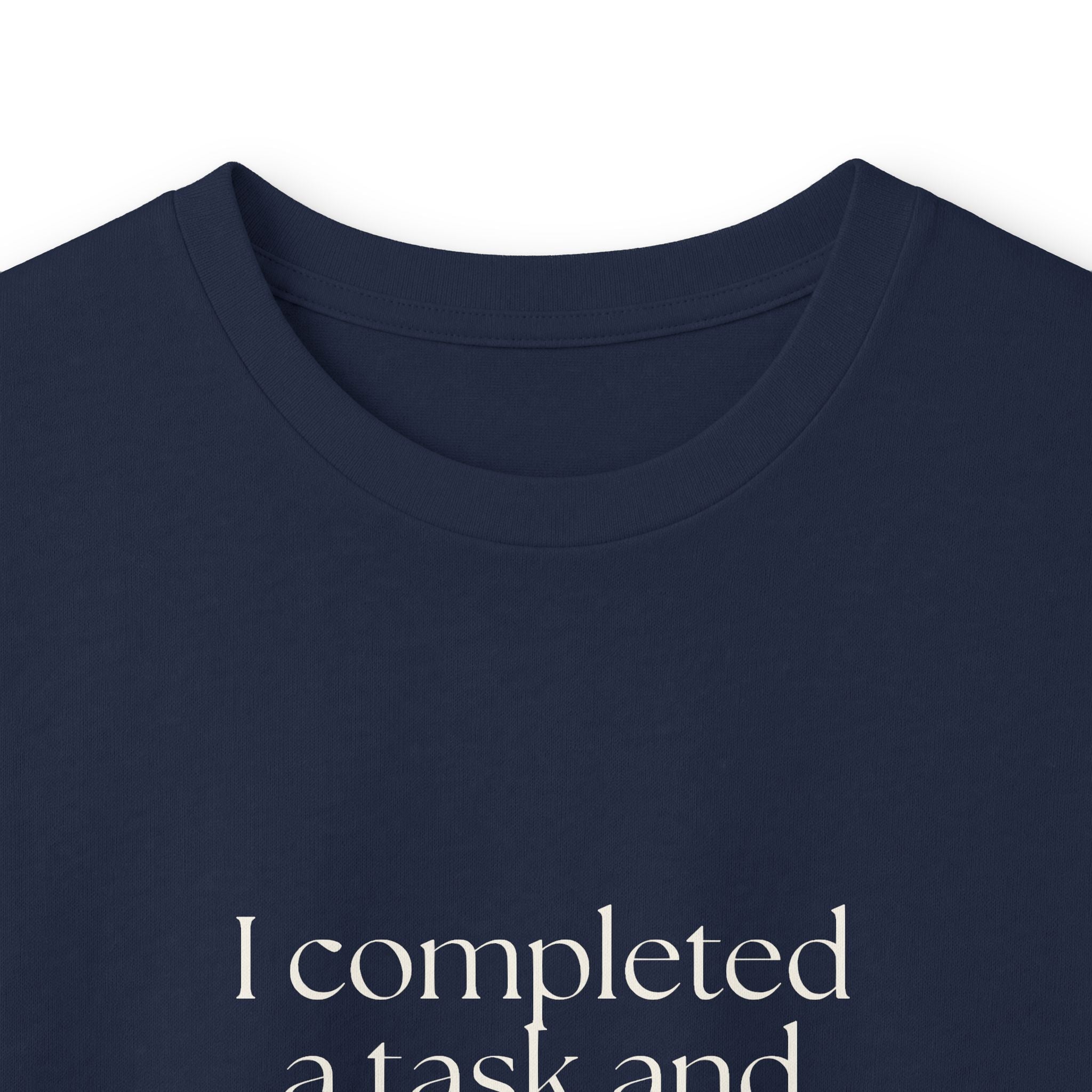 I completed a task and became unbearable - Long Sleeve Shirt - Dry Humor