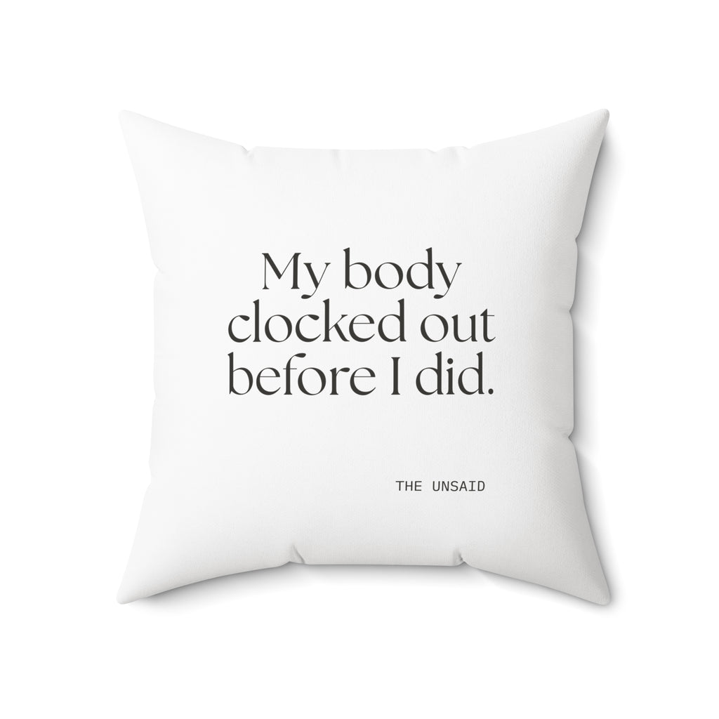 My body clocked out before I did - Throw Pillow - For Tired Days