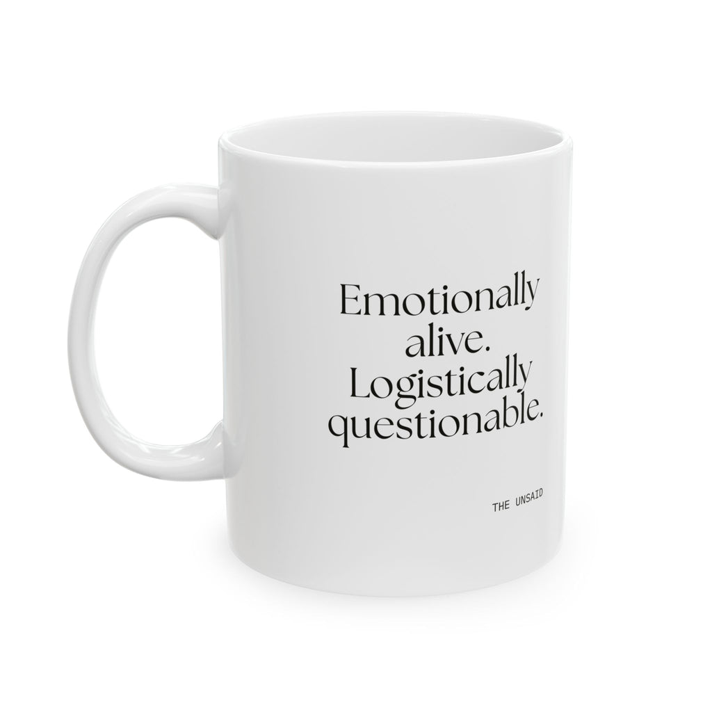 Emotionally alive. Logistically questionable - Coffee Mug - For Introverts