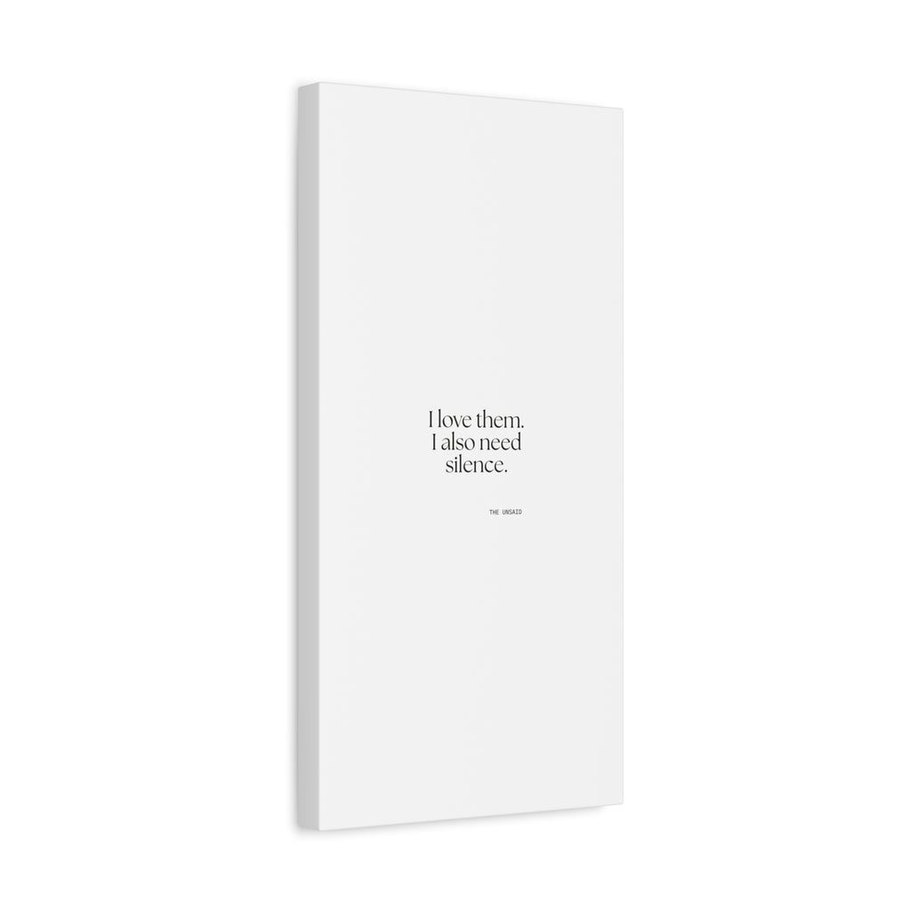 I love them. I also need silence - Canvas Print - Dry Humor