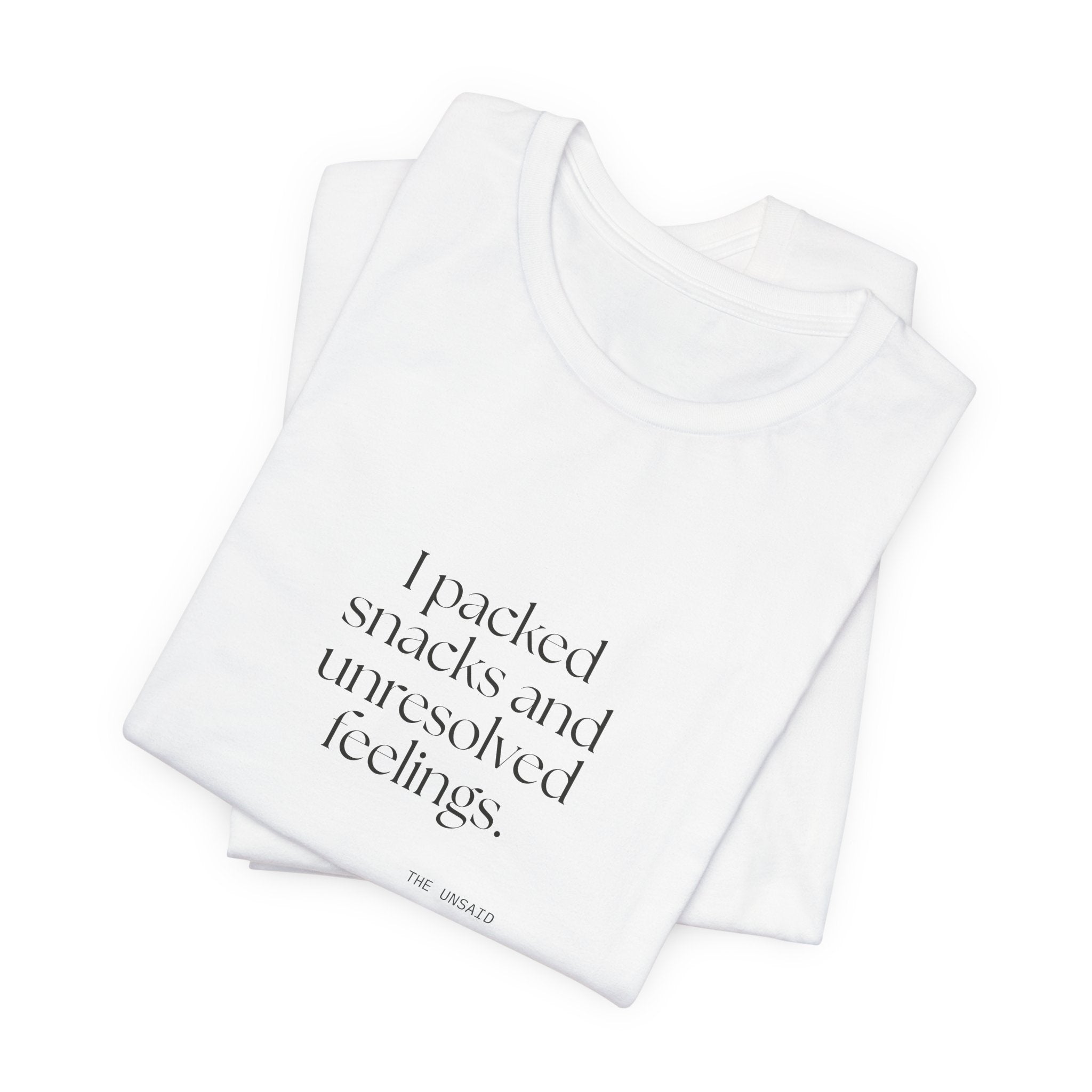 I packed snacks and unresolved feelings - Shirt - Dry Humor