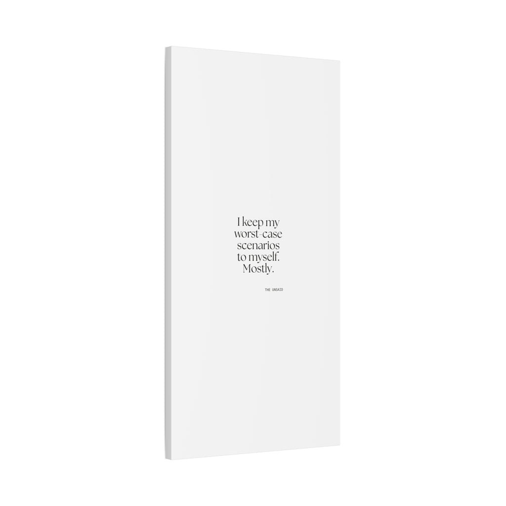 I keep my worst-case scenarios to myself. Mostly - Canvas Print - For Introverts