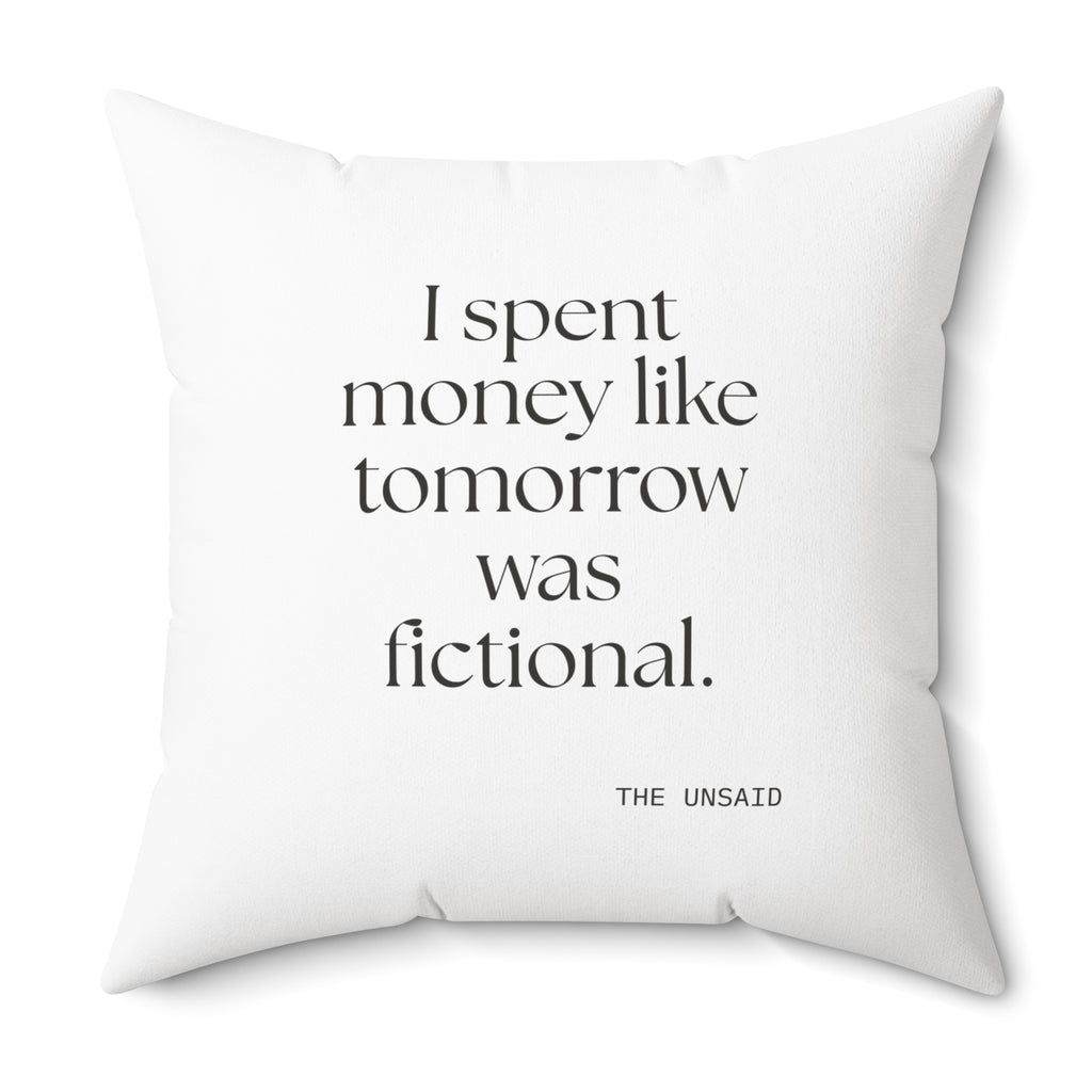 I spent money like tomorrow was fictional - Throw Pillow - Dry Humor