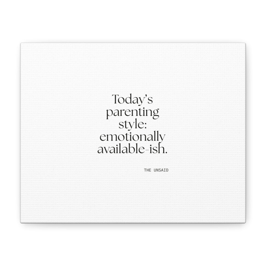 Today’s parenting style: emotionally available-ish - Canvas Print - Dry Humor