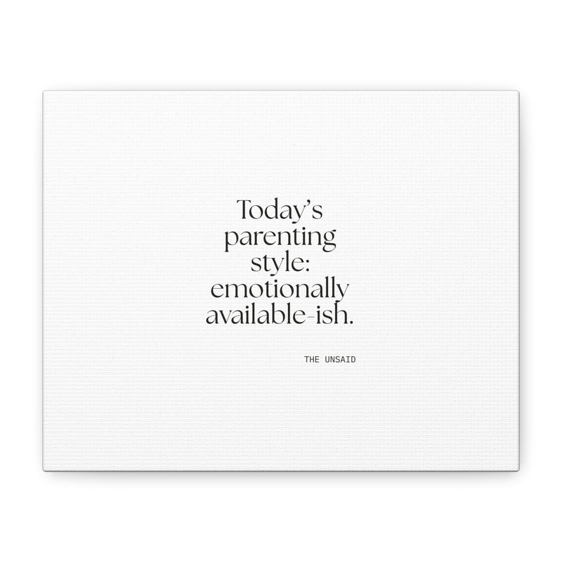 Canvas Print — Today’s parenting style: emotionally available-ish.