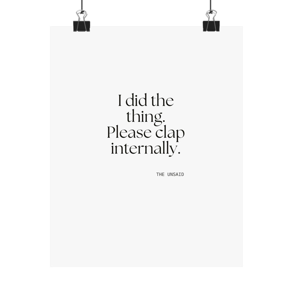 I did the thing. Please clap internally - Poster - Dry Humor