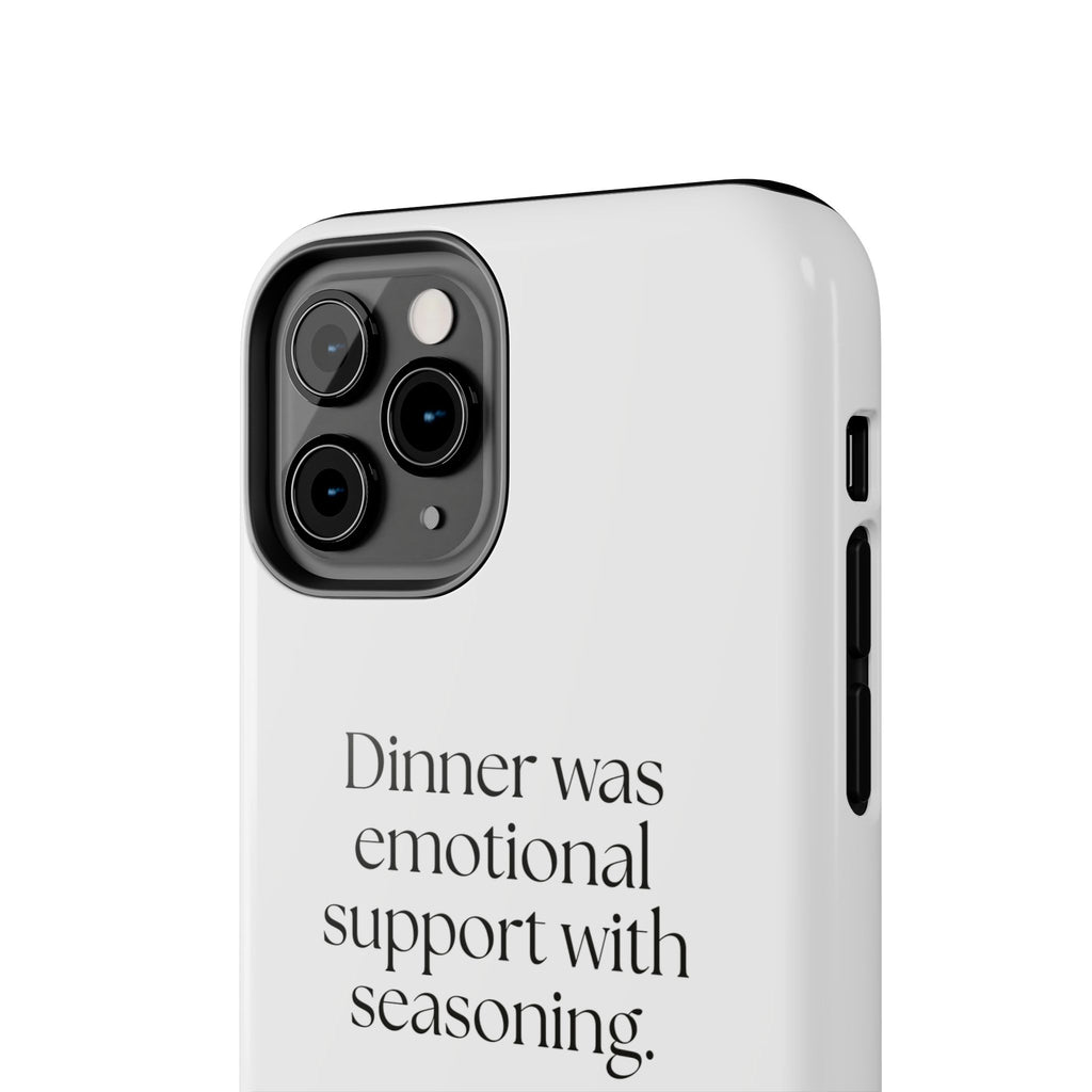 Dinner was emotional support with seasoning - Tough Phone Case - Dry Humor