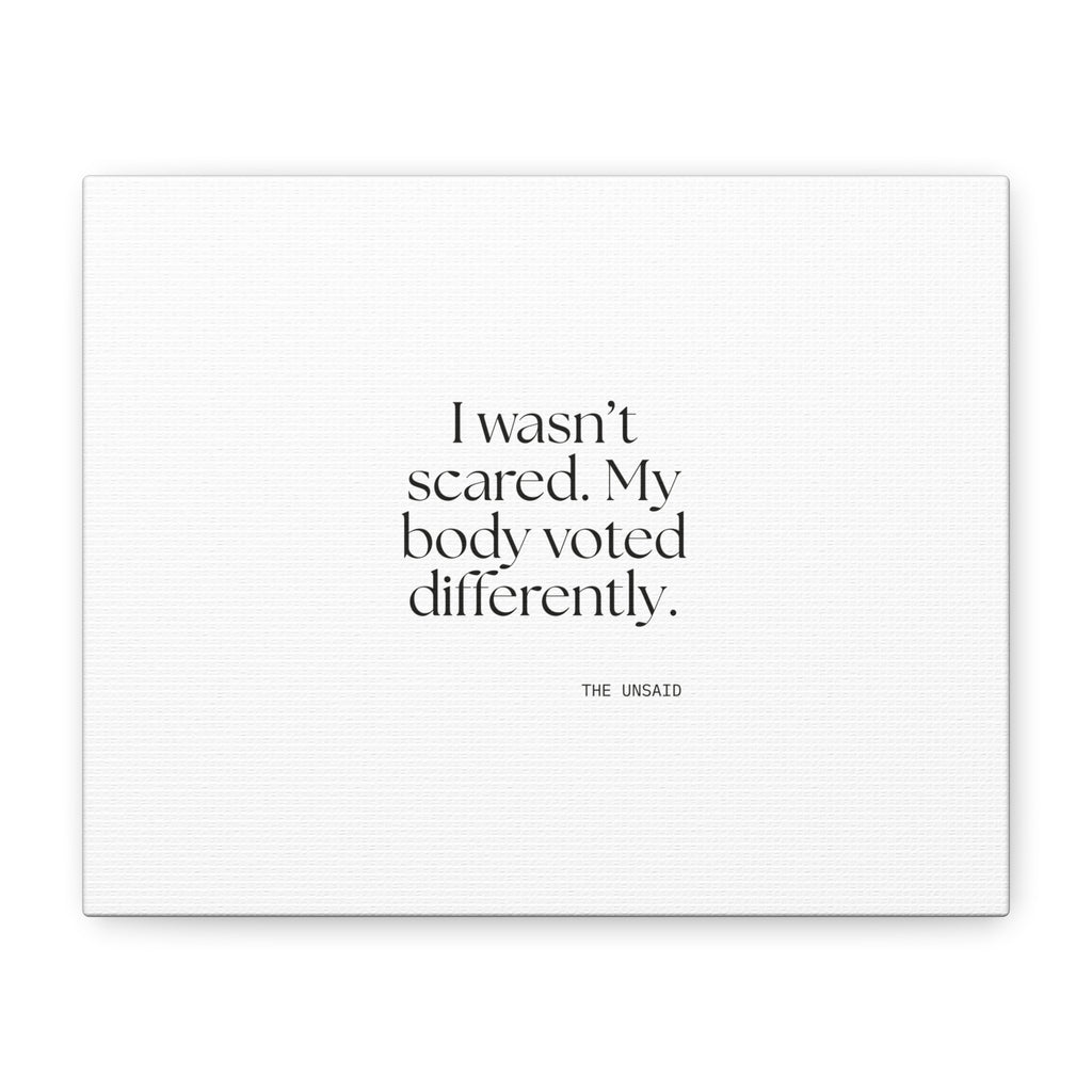 I wasn’t scared. My body voted differently - Canvas Print - For Quiet Minds
